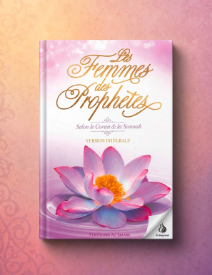 Les Femmes des Prophètes selon le Coran et la Sunnah - Version intégrale - al imam