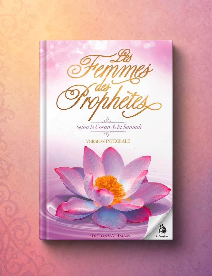 Les Femmes des Prophètes selon le Coran et la Sunnah - Version intégrale - al imam