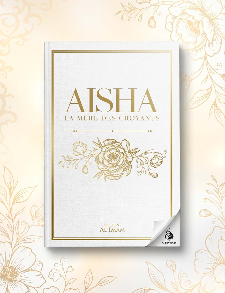 Aisha - La Mère des Croyants (Oum Al-Mou'minîn) - al Imam