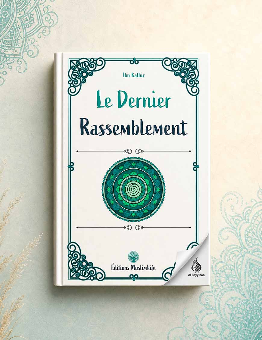 Le dernier rassemblement - Ibn Kathir - MuslimLife