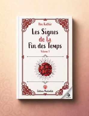 Les signes de la fin des Temps - volume 1 - Ibn Kathir - MuslimLife