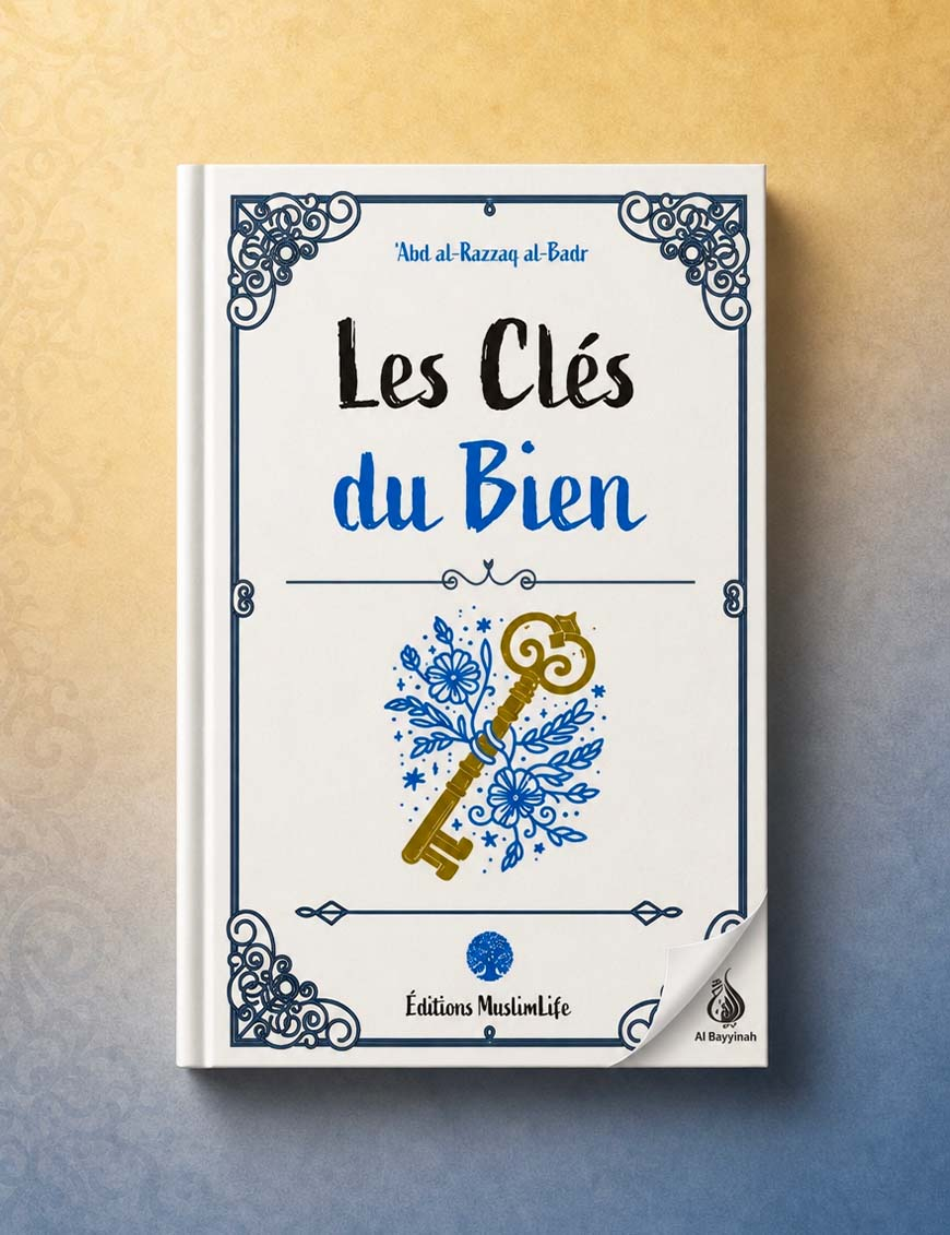 Les clés du bien - Abd al-Razzaq al-Badr - MuslimLife