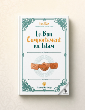 Le bon comportement en Islam - Ibn Baz - MuslimLife