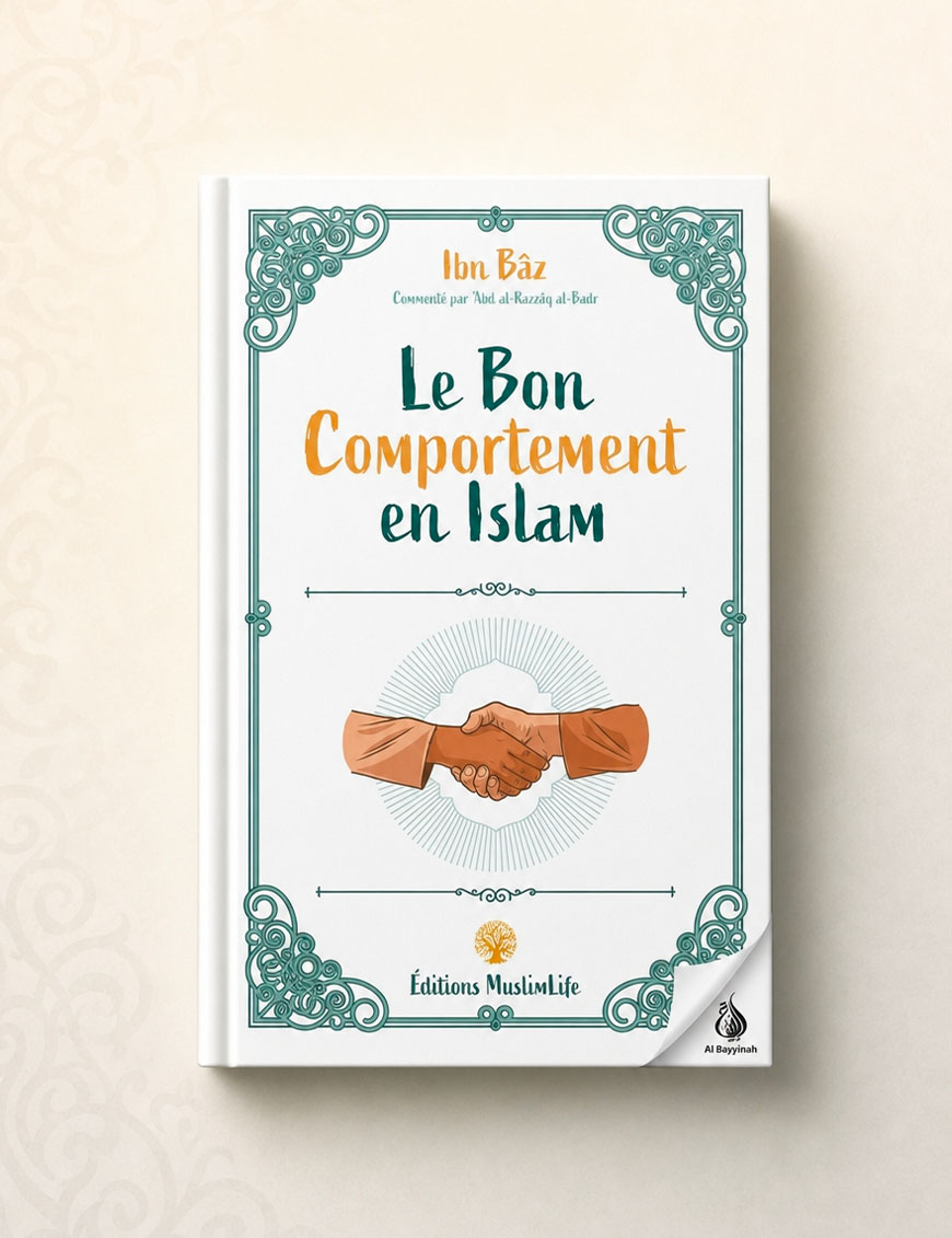 Le bon comportement en Islam - Ibn Baz - MuslimLife