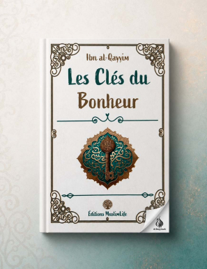 Les clés du bonheur - Ibn Al-Qayyim - MuslimLife