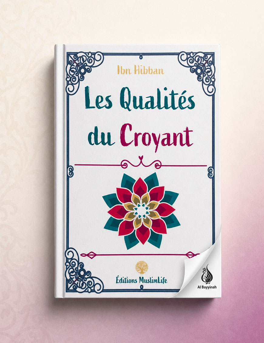 Les qualités du croyant - Ibn Hibban - MuslimLife