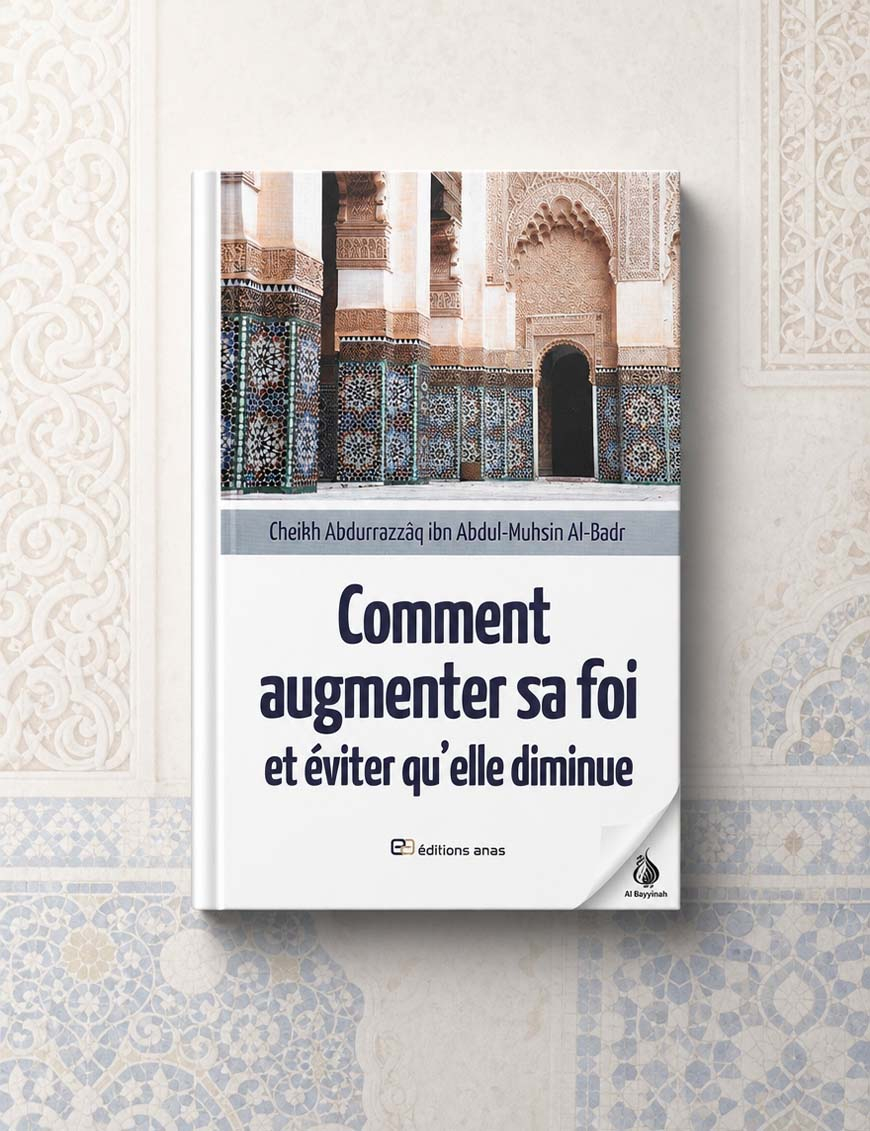 Comment augmenter sa foi et éviter qu'elle diminue - Abd Ar-Razzâq Al-Badr - Anas