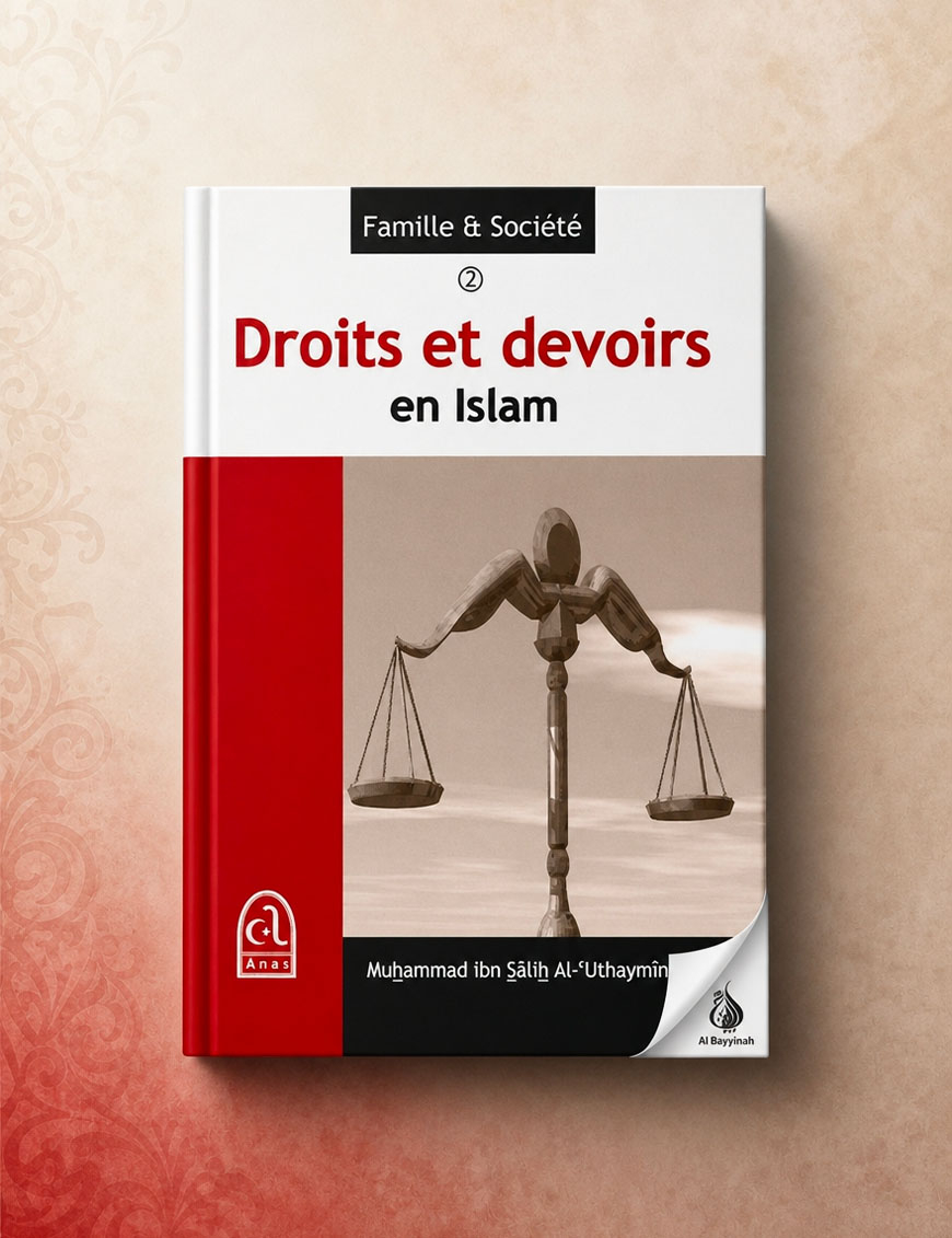 Droits et devoirs en Islam - ibn Uthaymin - Anas