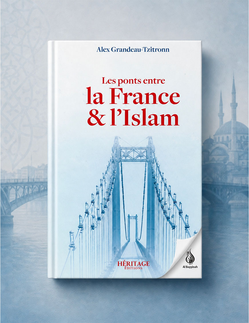 Les ponts entre la France et l'Islam - Alex Grandeau-Tzitronn - Héritage