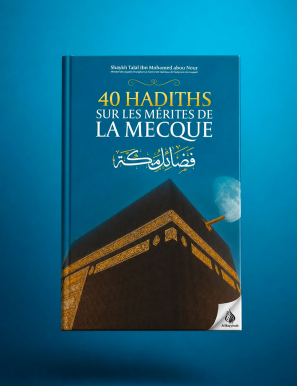 40 hadiths sur les mérites de La Mecque - Talal Abou Nour - Imaany