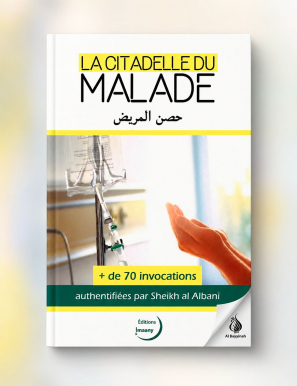 La Citadelle du Malade + 70 Invocations authentifiées par Shaykh Al Albâny - Editions Imaany