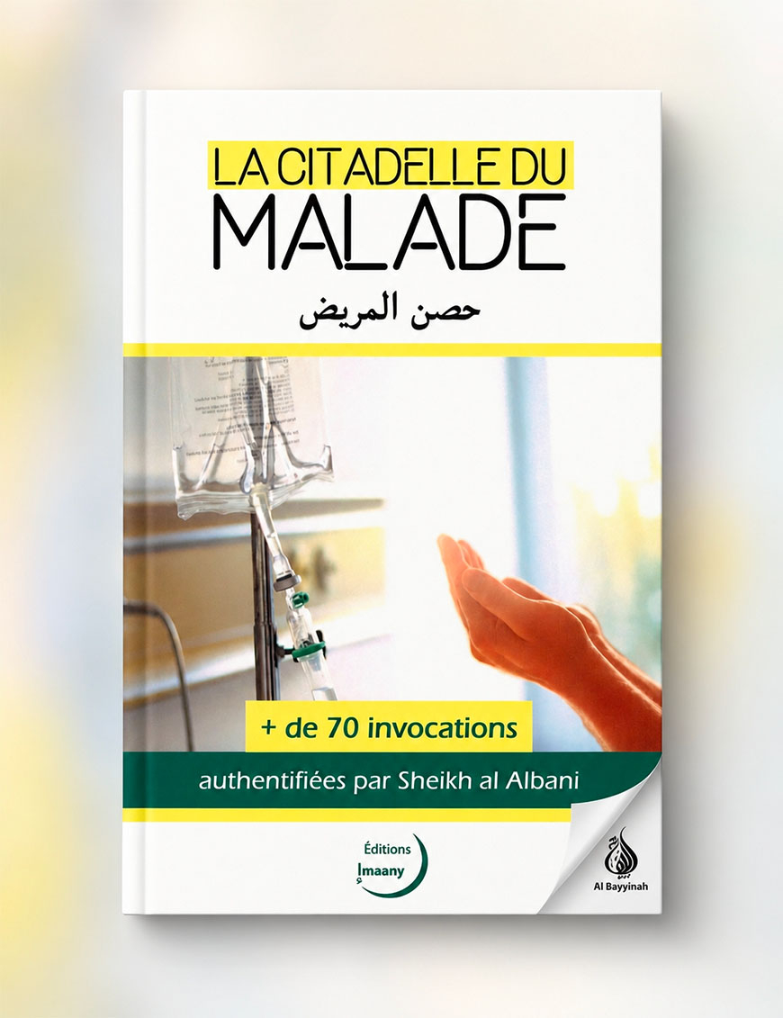 La Citadelle du Malade + 70 Invocations authentifiées par Shaykh Al Albâny - Editions Imaany