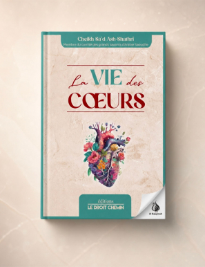 La vie des cœurs - Ash Shathri - Le Droit Chemin