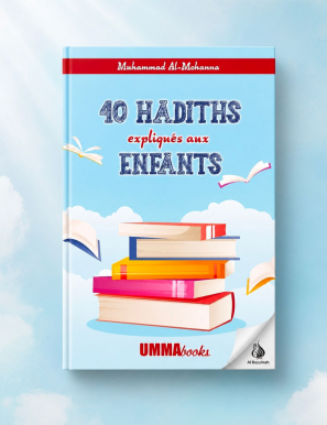 40 hadiths expliqués aux enfants - Muhammad Al Mohanna - UmmaBooks