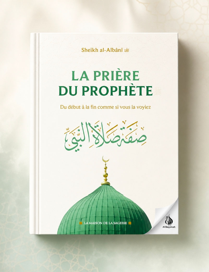 La prière du Prophète du début à la fin comme si vous la voyiez - al Albani - La maison de la sagesse