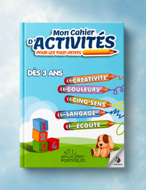 Mon Cahier d'Activités pour les tout-petits - Dès 3 ans - Editions Portfolio