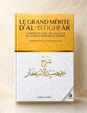 Le grand mérite d’al-istighfar - Cheikh Abderrazzaq Al Badr - Al Hilal