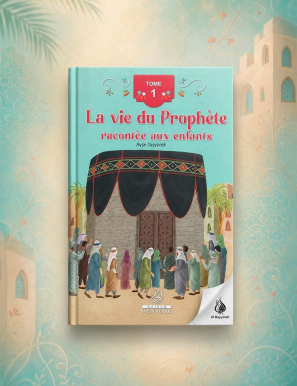 La vie du Prophète racontée aux enfants (Tome 1) - Ayse Tasyurek (Dès 4 ans) - Ennour