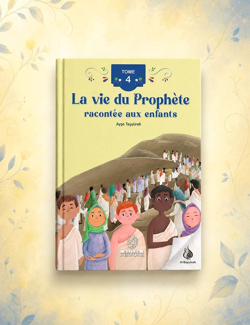 La vie du Prophète racontée aux enfants (Tome 4) - Ayse Tasyurek (Dès 4 ans) - Ennour