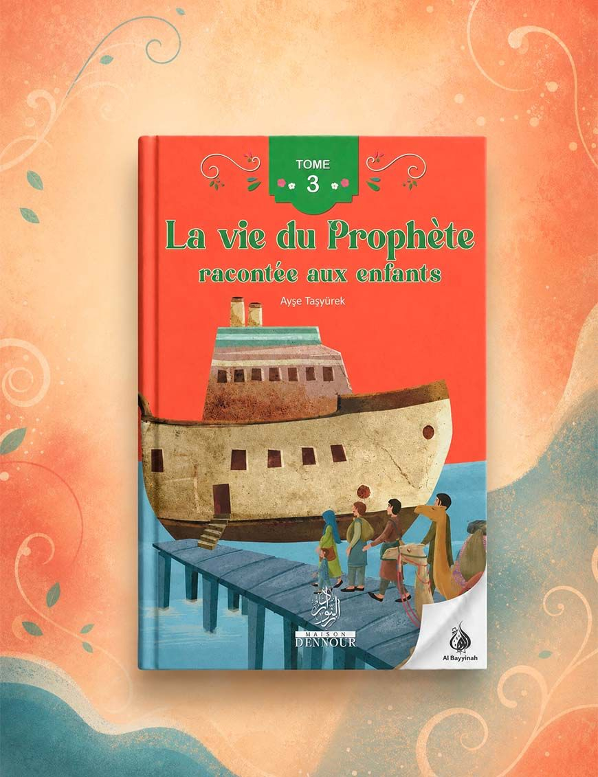 La vie du Prophète racontée aux enfants (Tome 3) - Ayse Tasyurek (Dès 4 ans) - Ennour