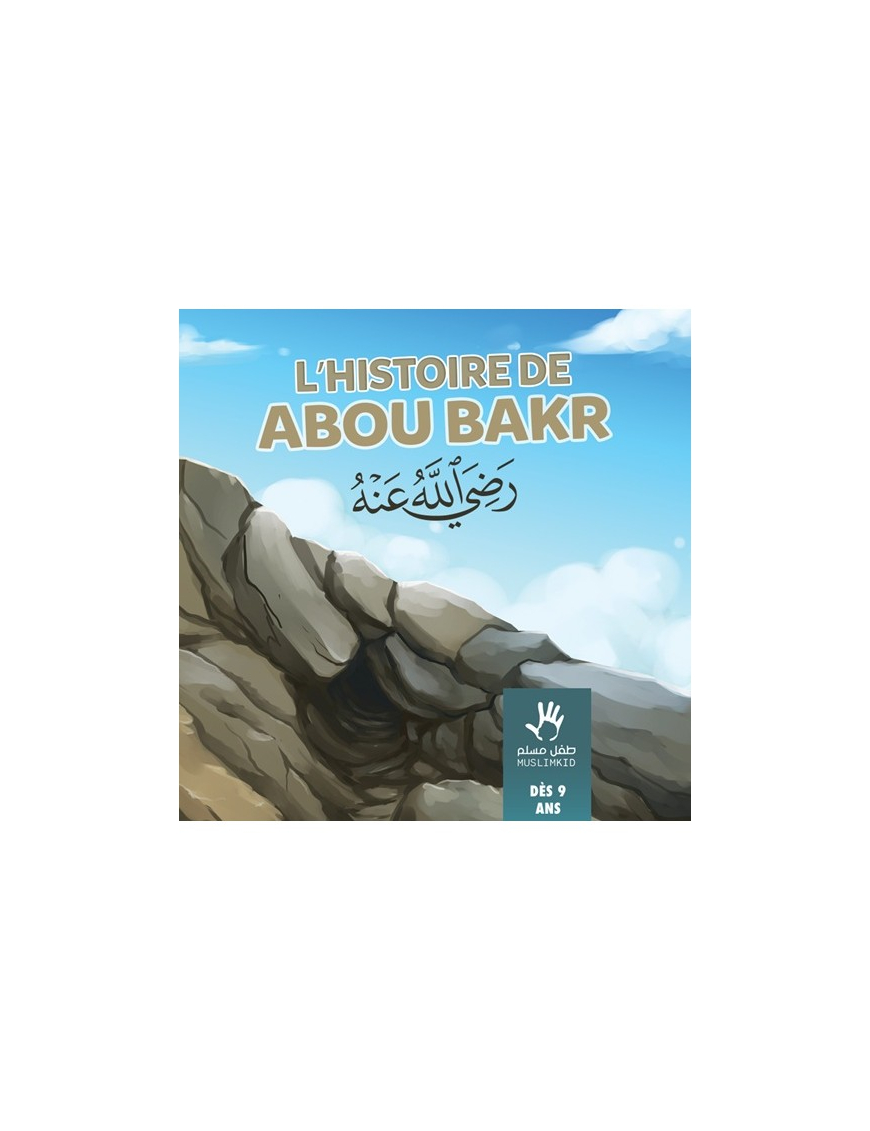 L'histoire de Abou Bakr dès 9 ans - MuslimKid