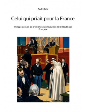 Celui qui priait pour la France - Phillipe Grenier - André Soto