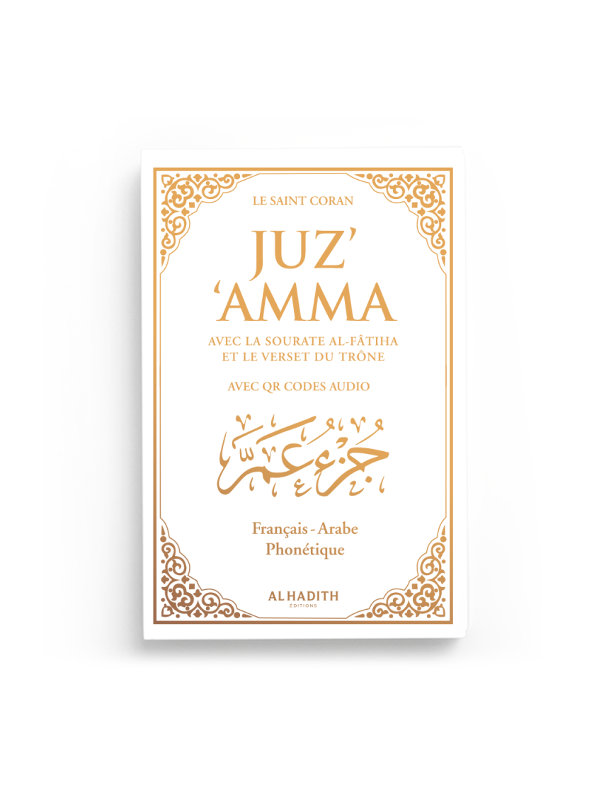Juz' 'Amma avec la sourate Al-Fâtiha et le verset du Trône + QR codes audio - arabe – français – phonétique - blanc - Al-Hadîth