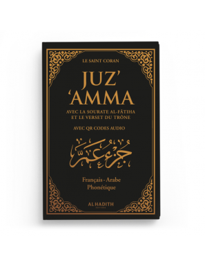 Juz' 'Amma avec la sourate Al-Fâtiha et le verset du Trône + QR codes audio - arabe – français – phonétique - noir - Al-Hadîth