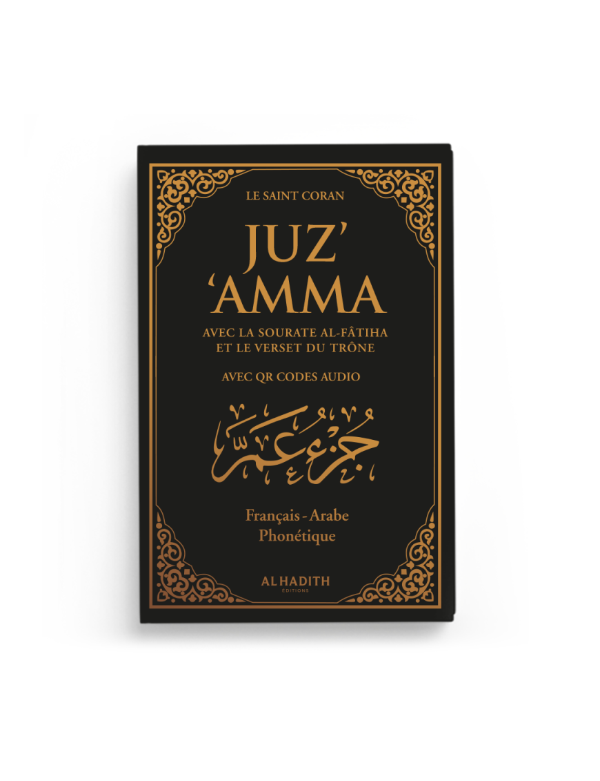 Juz' 'Amma avec la sourate Al-Fâtiha et le verset du Trône + QR codes audio - arabe – français – phonétique - noir - Al-Hadîth
