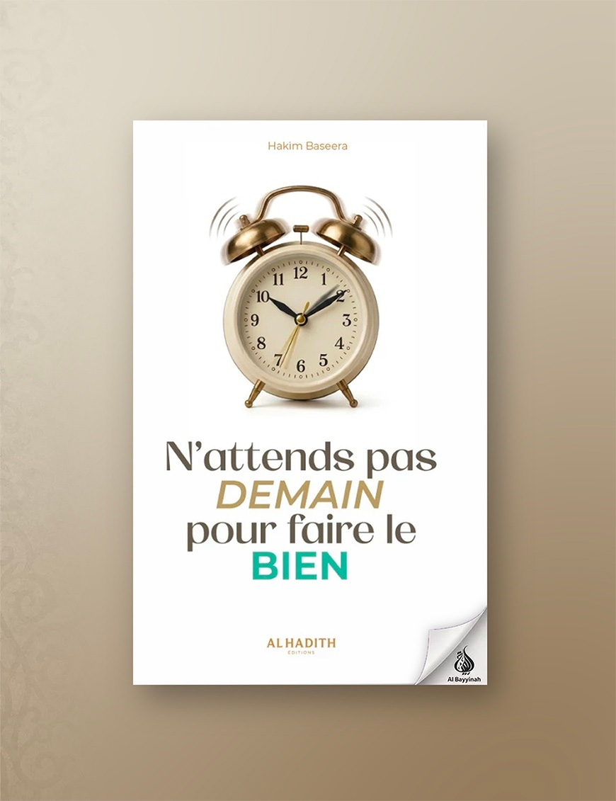 N'attends pas demain pour faire le bien - Hakim Baseera - Al-Hadîth