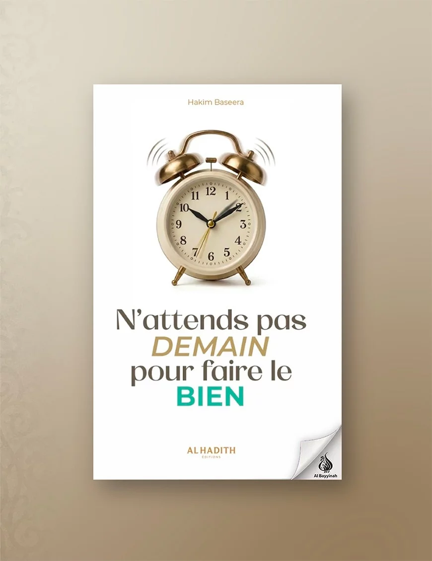 N'attends pas demain pour faire le bien - Hakim Baseera - Al-Hadîth