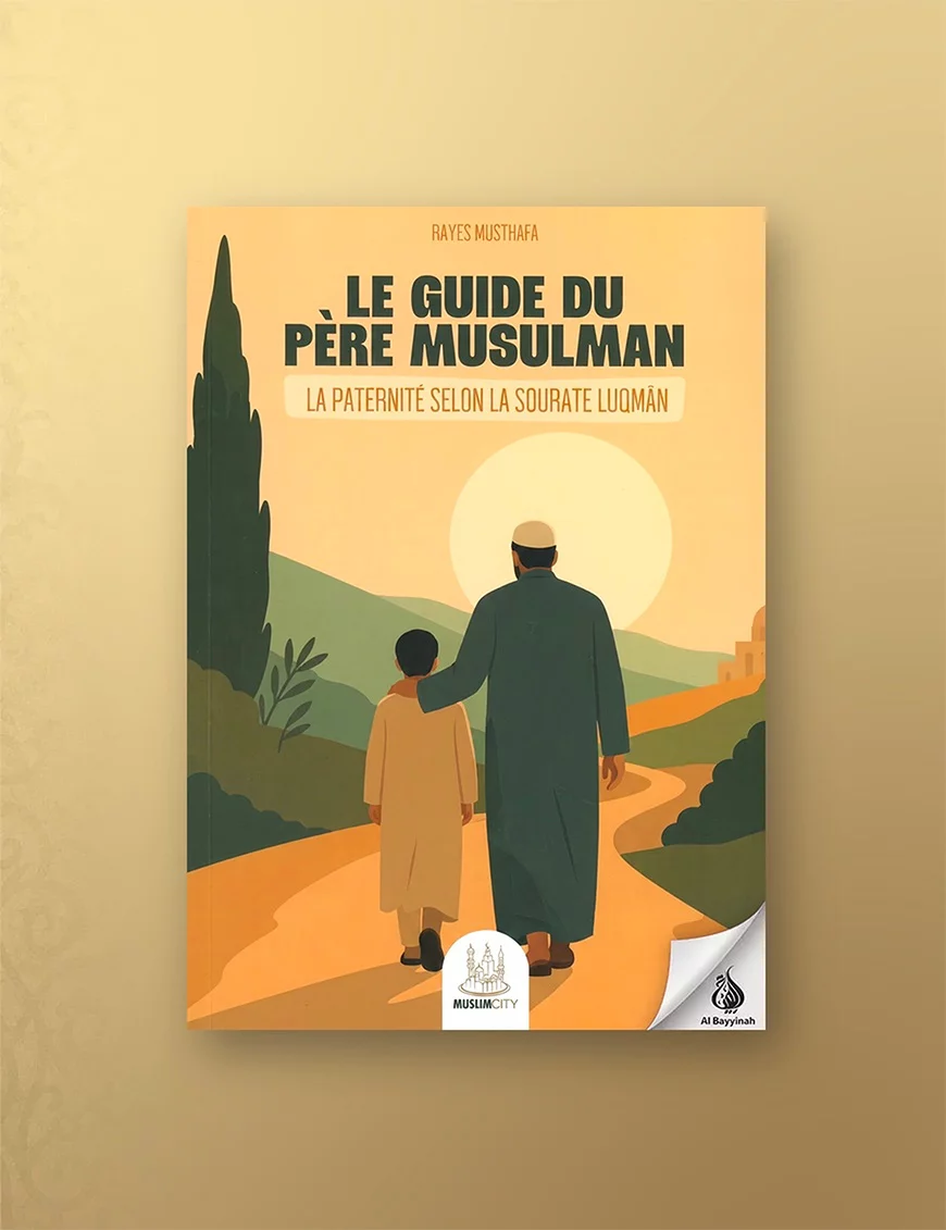 Le guide du père musulman : la paternité selon la sourate Luqman - Rayes Musthafa - MuslimCity
