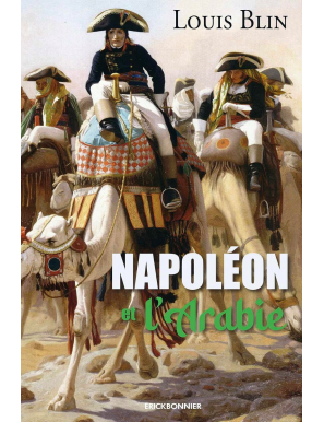 Napoléon et l'Arabie - Louis Blin - Erick Bonnier