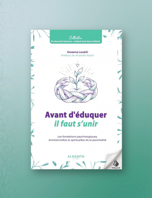 Avant d'éduquer, il faut s'unir - Ossama Loukili - Al-Hadîth