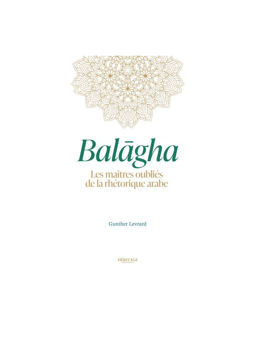 Balagha : les maîtres oubliés de la rhétorique arabe - Gunther Levrard - Héritage