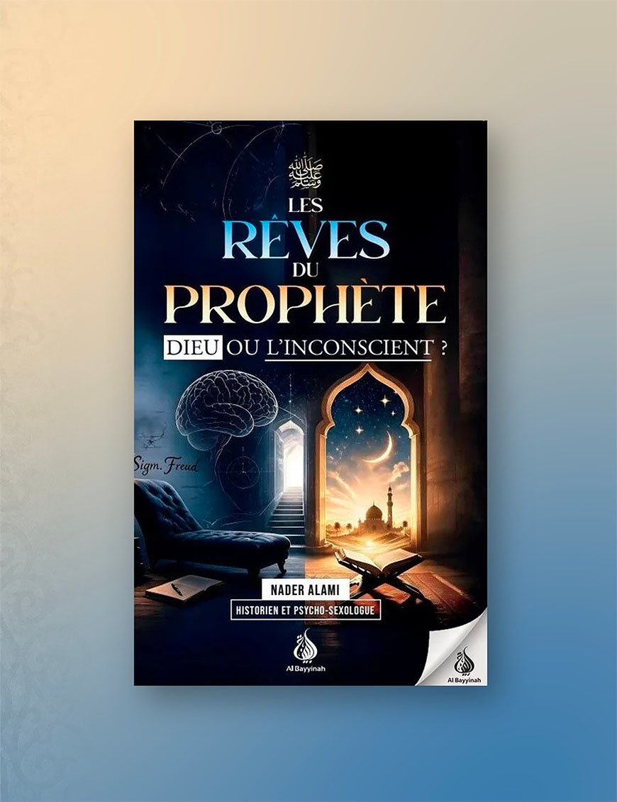 Les rêves du Prophète : Dieu ou l'inconscient - Nader Alami - Al Bayyinah