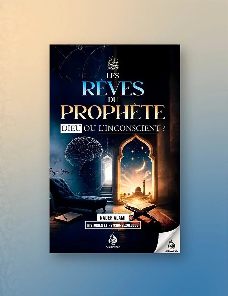Les rêves du Prophète : Dieu ou l'inconscient - Nader Alami - Al Bayyinah