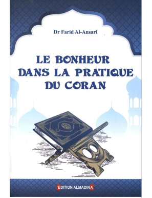 Le bonheur dans la pratique du Coran - Farîd al-ansârî - alMadina