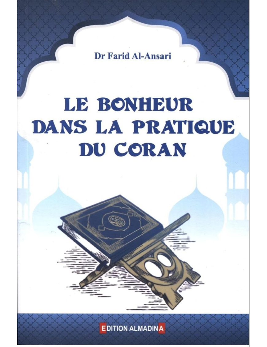 Le bonheur dans la pratique du Coran - Farîd al-ansârî - alMadina