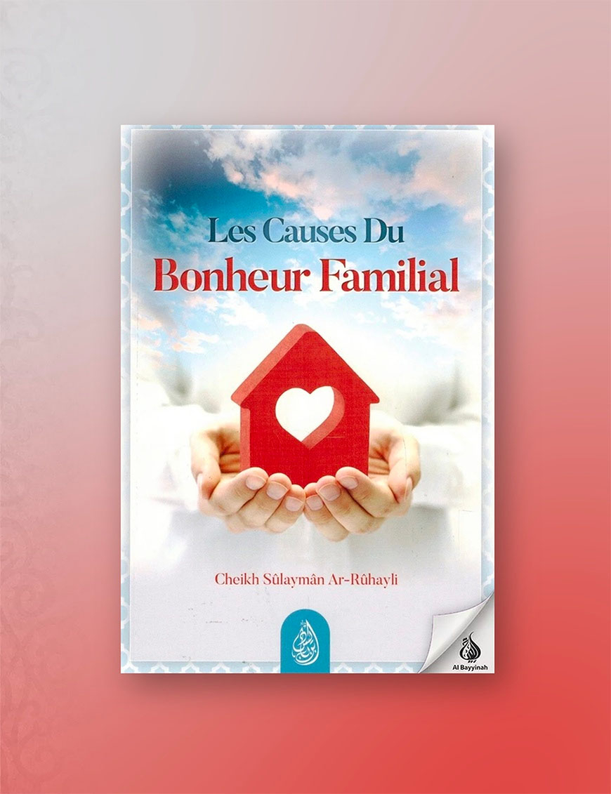 Les causes du bonheur familial - Shaykh Ar-Rûhayli - Ibn Badis