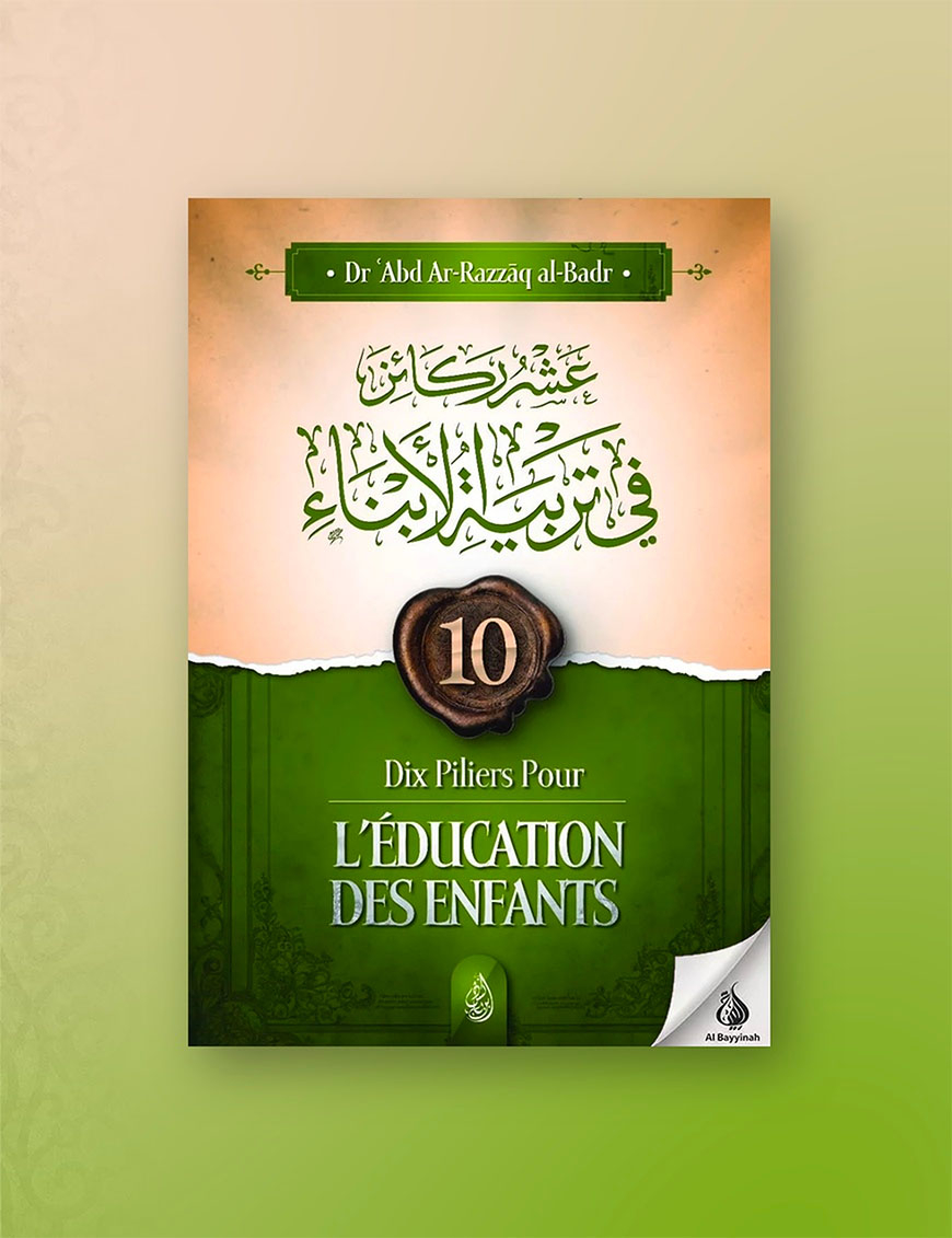 Dix piliers pour l’éducation des enfants - al-Badr - Ibn Badis