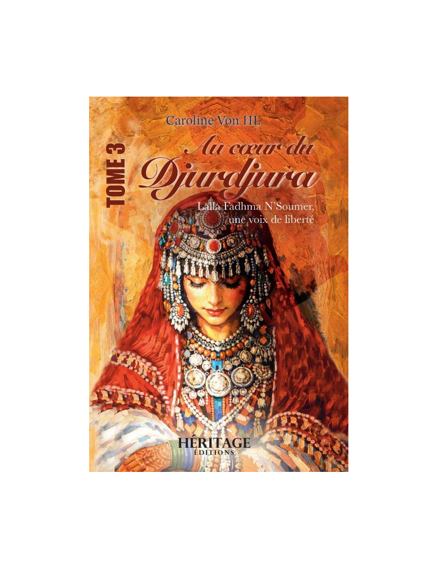 Au cœur du Djurdjura - Lalla Fadhma N'Soumer, une voix de liberté - Caroline Von HL - Héritage