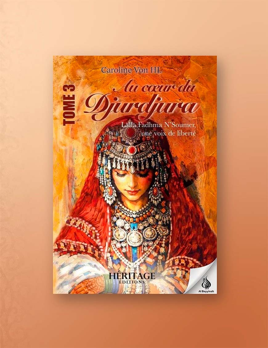 Au cœur du Djurdjura - Lalla Fadhma N'Soumer, une voix de liberté - Caroline Von HL - Héritage