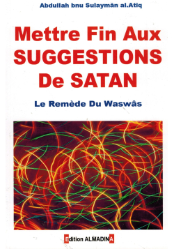 Mettre fin aux suggestions de Satan - Le Remède au Waswâs