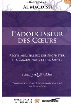 L'Adoucisseur des cœurs - Ibn Qudâma Al Maqdissî - Spiritualité Musulmane - Editions IQRA