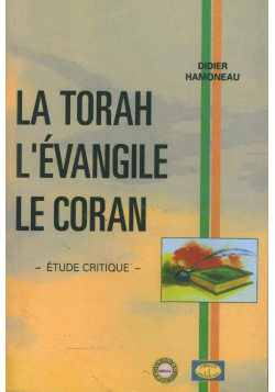 La Torah, l'Évangile, le Coran : étude critique - Didier Ali Hamoneau
