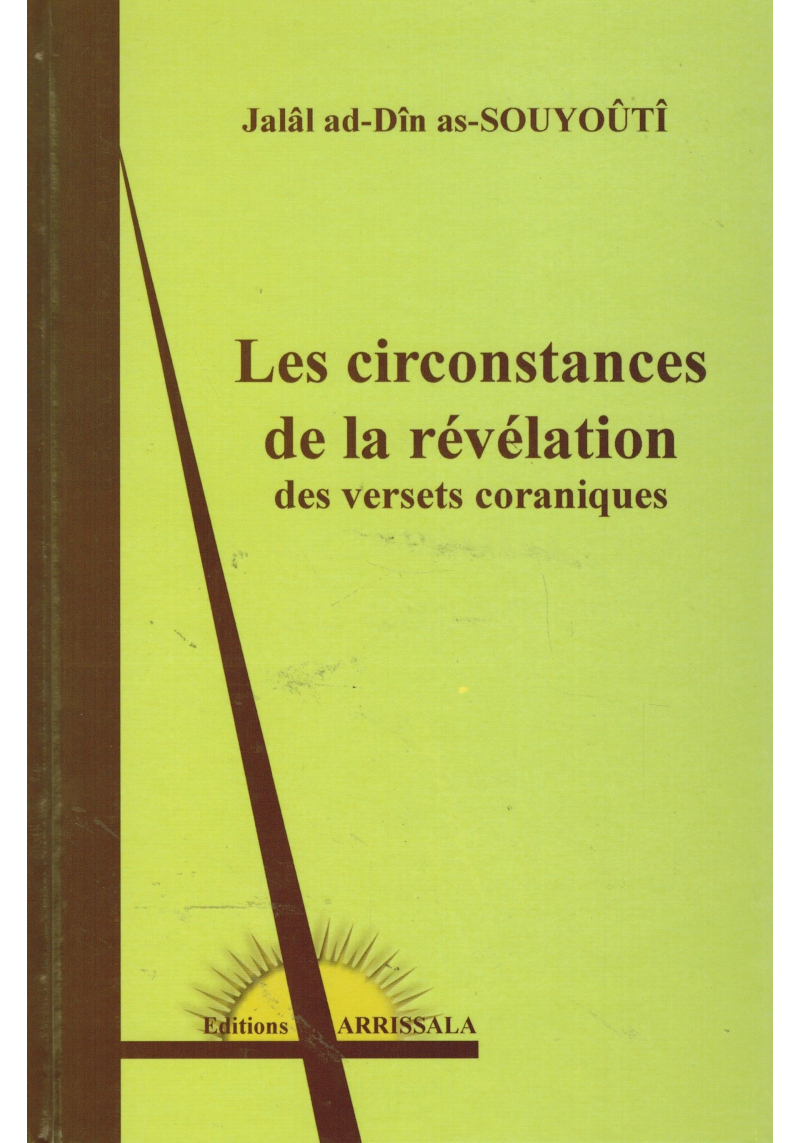 Les circonstances de la Révélation des versets coraniques - Jalâl ad-Dîn as-Souyoûtî