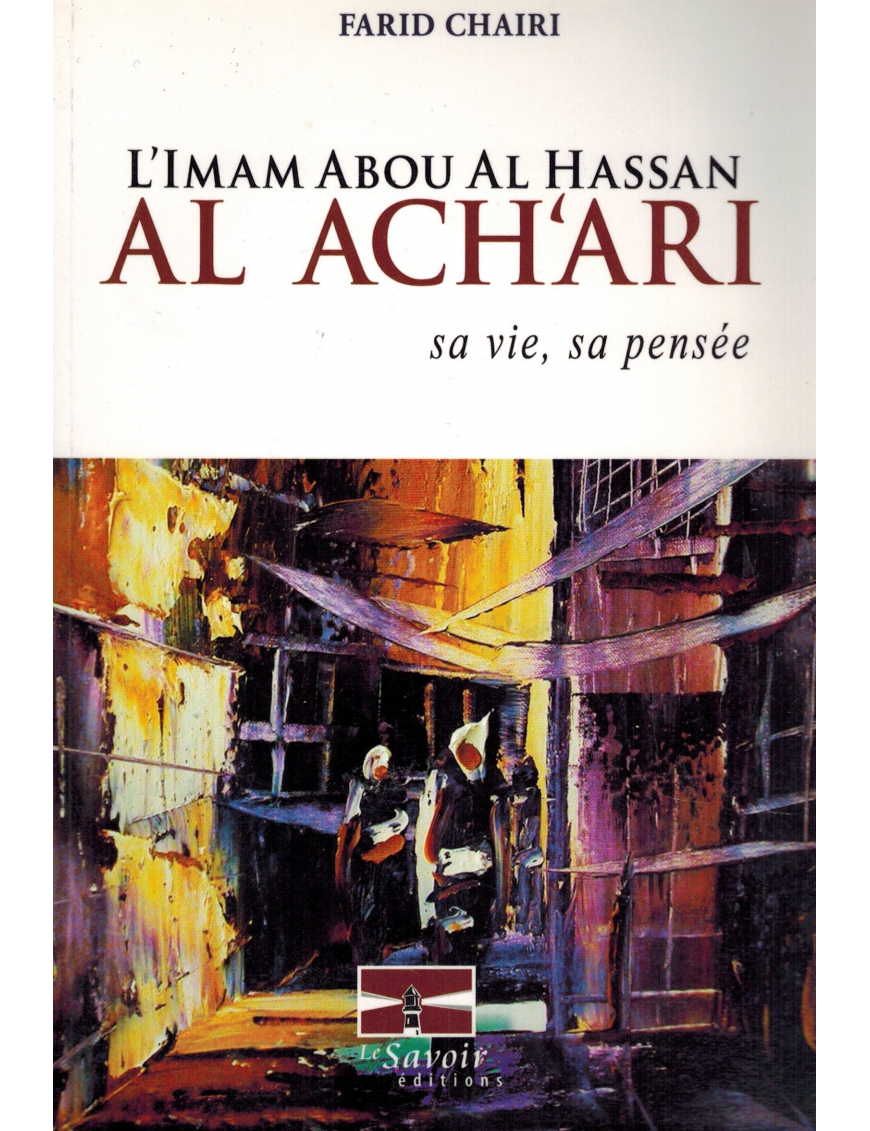 L'Imam Abou Al Hassan Al Ach'ari, sa vie, sa pensée