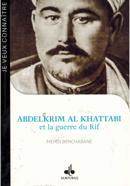 Abdelkrim Al Khattabi et la guerre du Rif - Mehdi Benchabane