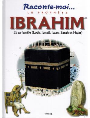 Raconte-Moi... Le Prophète Ibrahim